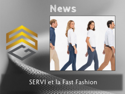 Le Groupe SERVI, un acteur actif de la Fast Fashion